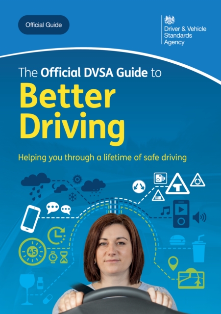 The Official DVSA Guide to Better Driving : DVSA Safe Driving for Life Series, EPUB eBook