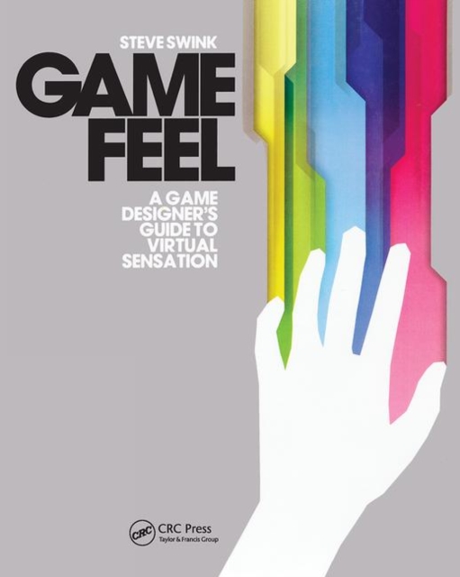 Game Feel : A Game Designer's Guide to Virtual Sensation, Paperback / softback Book