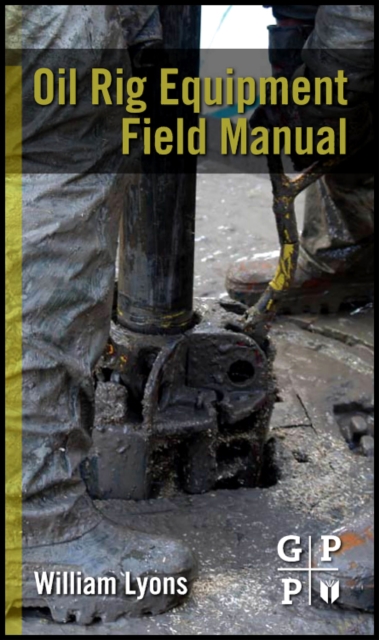 Oil Rig Equipment Field Manual, Paperback Book