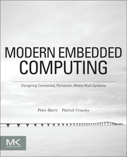 Modern Embedded Computing : Designing Connected, Pervasive, Media-Rich Systems, EPUB eBook