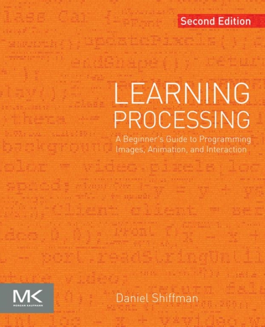 Learning Processing : A Beginner's Guide to Programming Images, Animation, and Interaction, EPUB eBook