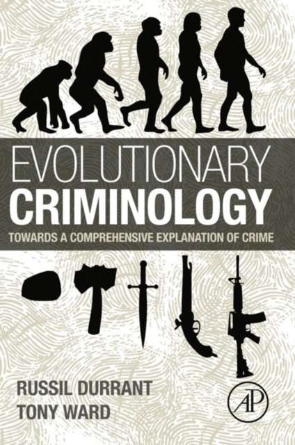 Evolutionary Criminology : Towards a Comprehensive Explanation of Crime, EPUB eBook