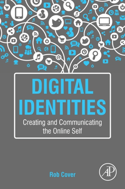 Digital Identities : Creating and Communicating the Online Self, EPUB eBook