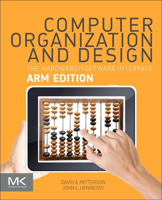 Computer Organization and Design ARM Edition : The Hardware Software Interface, Paperback / softback Book