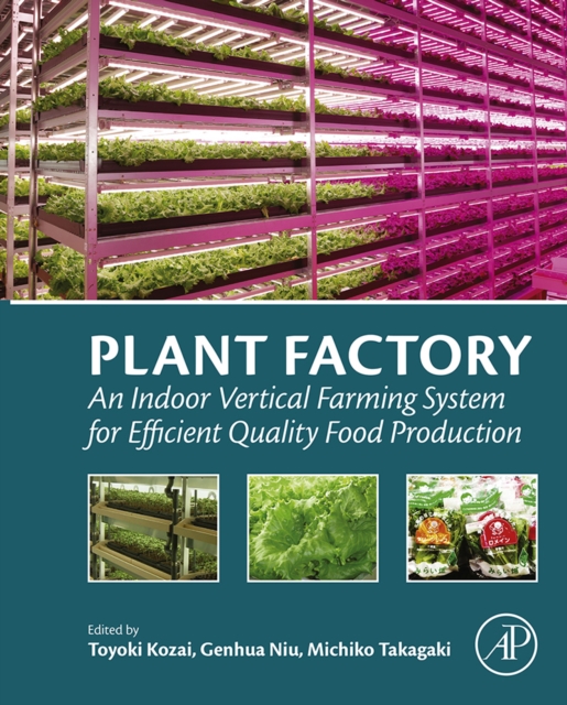 Plant Factory : An Indoor Vertical Farming System for Efficient Quality Food Production, EPUB eBook
