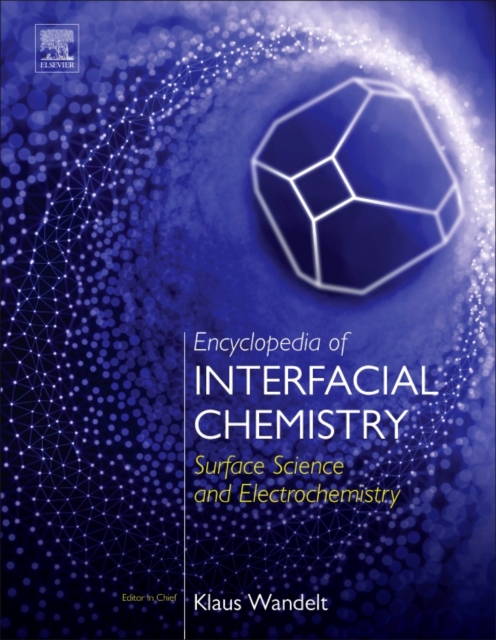 Encyclopedia of Interfacial Chemistry : Surface Science and Electrochemistry, Mixed media product Book