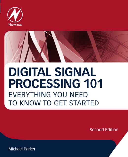 Digital Signal Processing 101 : Everything You Need to Know to Get Started, EPUB eBook