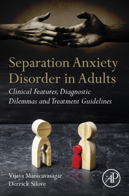 Separation Anxiety Disorder in Adults : Clinical Features, Diagnostic Dilemmas and Treatment Guidelines, EPUB eBook