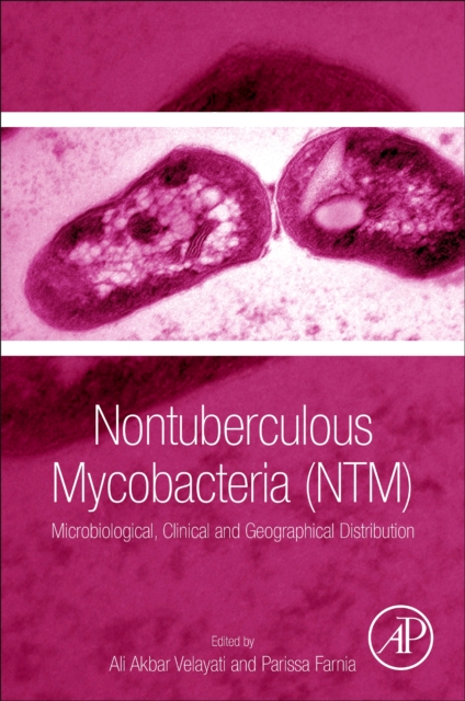 Nontuberculous Mycobacteria (NTM) : Microbiological, Clinical and Geographical Distribution, Paperback / softback Book