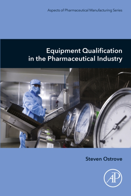 Equipment Qualification in the Pharmaceutical Industry, EPUB eBook