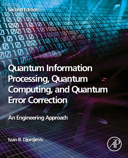 Quantum Information Processing, Quantum Computing, and Quantum Error Correction : An Engineering Approach, Paperback / softback Book