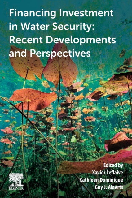 Financing Investment in Water Security : Recent Developments and Perspectives, Hardback Book