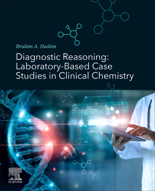Diagnostic Reasoning : Laboratory-Based Case Studies in Clinical Chemistry, Paperback / softback Book