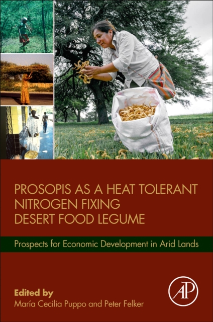 Prosopis as a Heat Tolerant Nitrogen Fixing Desert Food Legume : Prospects for Economic Development in Arid Lands, Paperback / softback Book