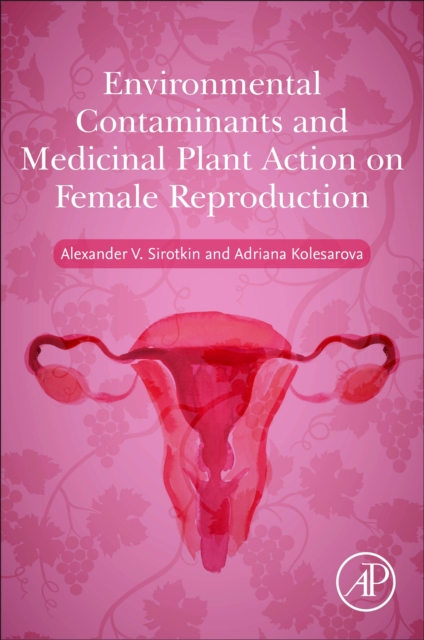 Environmental Contaminants and Medicinal Plants Action on Female Reproduction, Paperback / softback Book