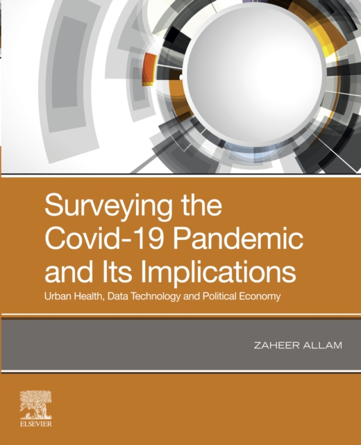 Surveying the Covid-19 Pandemic and Its Implications : Urban Health, Data Technology and Political Economy, EPUB eBook