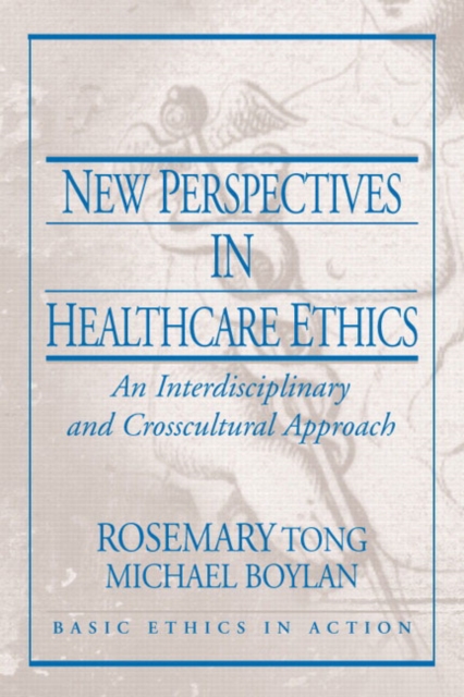 New Perspectives in Healthcare Ethics : An Interdisciplinary and Crosscultural Approach, Paperback / softback Book