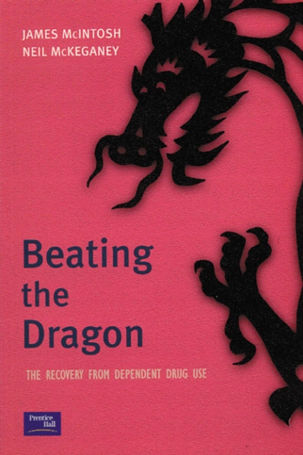 Beating the Dragon : The Recovery from Dependent Drug Use, Paperback / softback Book