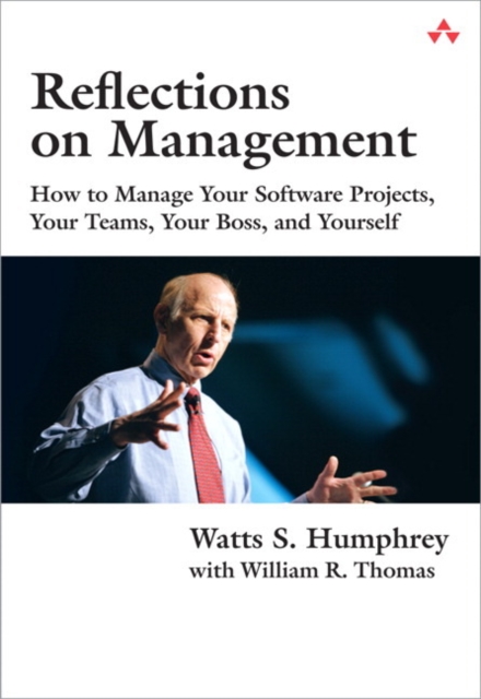 Reflections on Management : How to Manage Your Software Projects, Your Teams, Your Boss, and Yourself, EPUB eBook