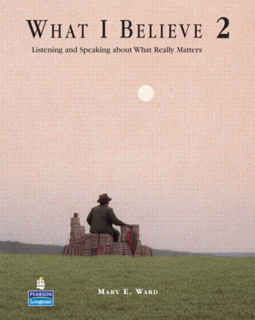 What I Believe 2 : Listening and Speaking about What Really Matters (Student Book and Audio CDs), Mixed media product Book