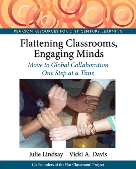 Flattening Classrooms, Engaging Minds : Move to Global Collaboration One Step at a Time, Mixed media product Book