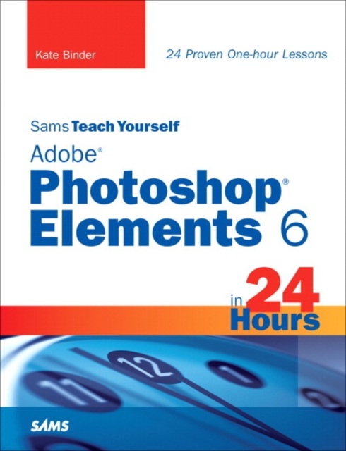 Sams Teach Yourself Adobe Photoshop Elements 6 in 24 Hours, EPUB eBook