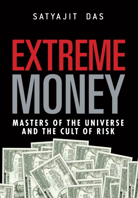 Extreme Money : Masters of the Universe and the Cult of Risk, EPUB eBook