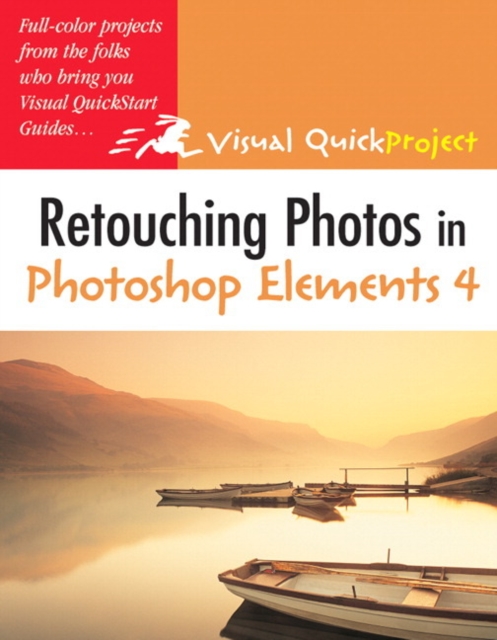 Retouching Photos in Photoshop Elements 4 : Visual QuickProject Guide, EPUB eBook