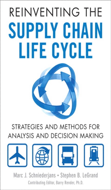 Reinventing the Supply Chain Life Cycle : Strategies and Methods for Analysis and Decision Making, EPUB eBook