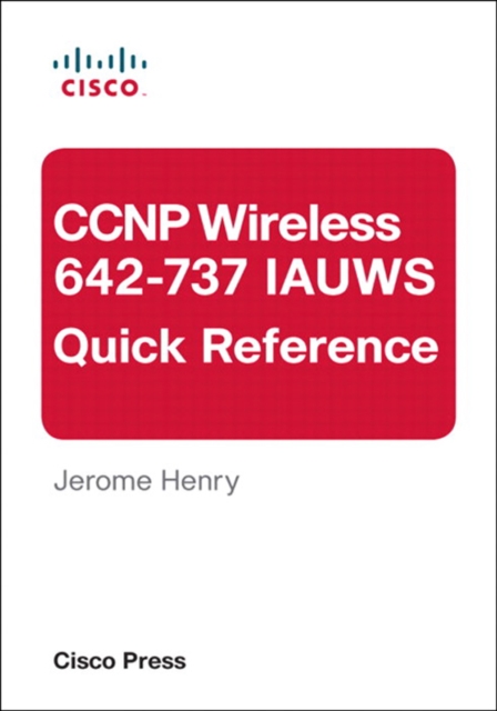 CCNP Wireless (642-737 IAUWS) Quick Reference, EPUB eBook