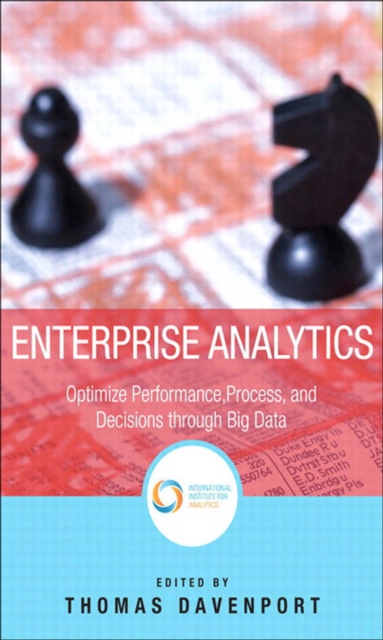 Enterprise Analytics : Optimize Performance, Process, and Decisions Through Big Data, EPUB eBook