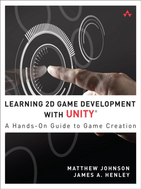 Learning 2D Game Development with Unity : A Hands-On Guide to Game Creation, EPUB eBook