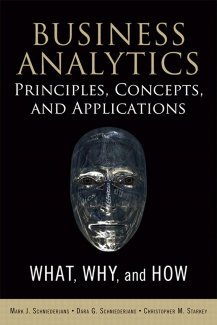 Business Analytics Principles, Concepts, and Applications : What, Why, and How, EPUB eBook