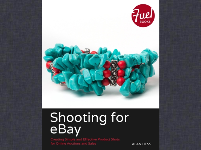 Shooting for eBay : Creating Simple and Effective Product Shots for Online Auctions and Sales, PDF eBook