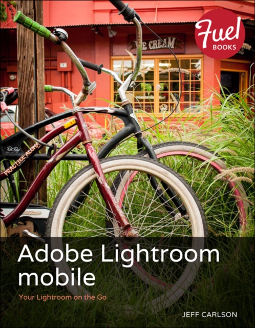 Adobe Lightroom mobile : Your Lightroom on the Go, EPUB eBook