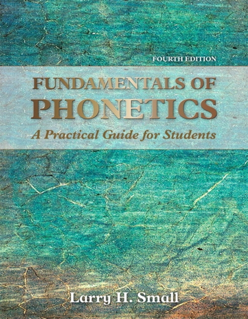 Fundamentals of Phonetics : A Practical Guide for Students, Paperback / softback Book