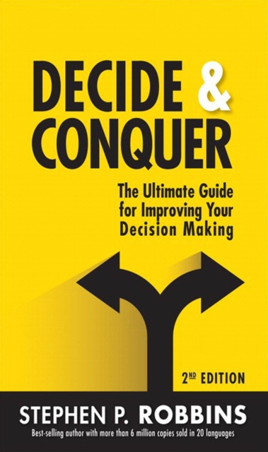 Decide and Conquer : The Ultimate Guide for Improving Your Decision Making, PDF eBook