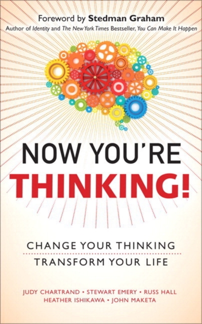 Now You're Thinking! : Change Your Thinking... Transform Your Life (paperback), Paperback / softback Book