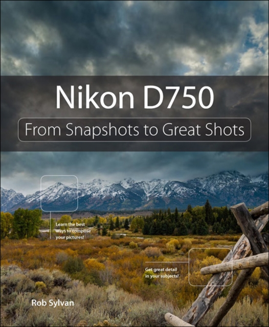 Nikon D750 : From Snapshots to Great Shots, EPUB eBook