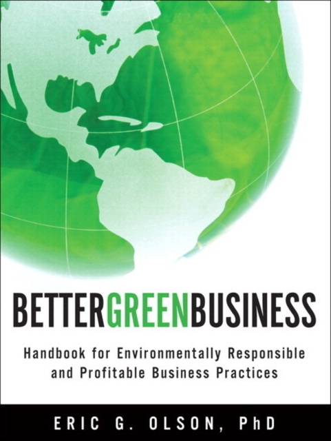 Better Green Business : Handbook for Environmentally Responsible and Profitable Business Practices (paperback), Paperback / softback Book