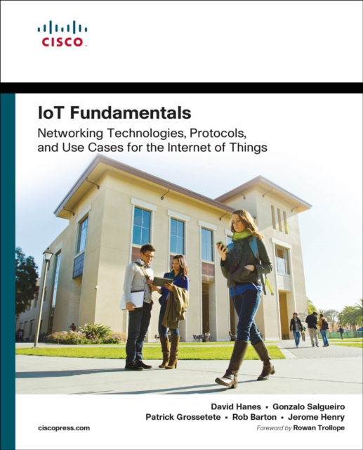 IoT Fundamentals : Networking Technologies, Protocols, and Use Cases for the Internet of Things, PDF eBook