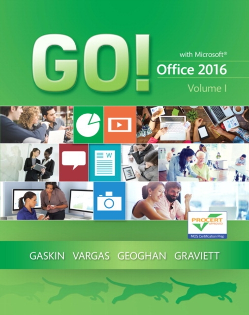 GO! with Office 2016, Volume 1, Spiral bound Book