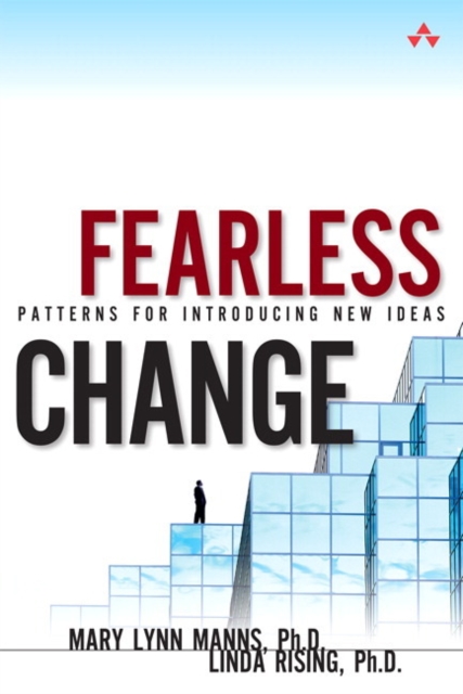 Fearless Change : Patterns for Introducing New Ideas (paperback), Paperback / softback Book