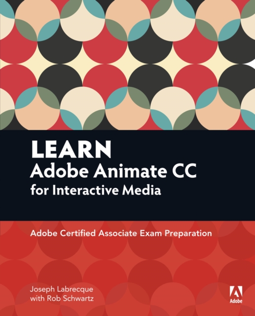 Learn Adobe Animate CC for Interactive Media : Adobe Certified Associate Exam Preparation, PDF eBook