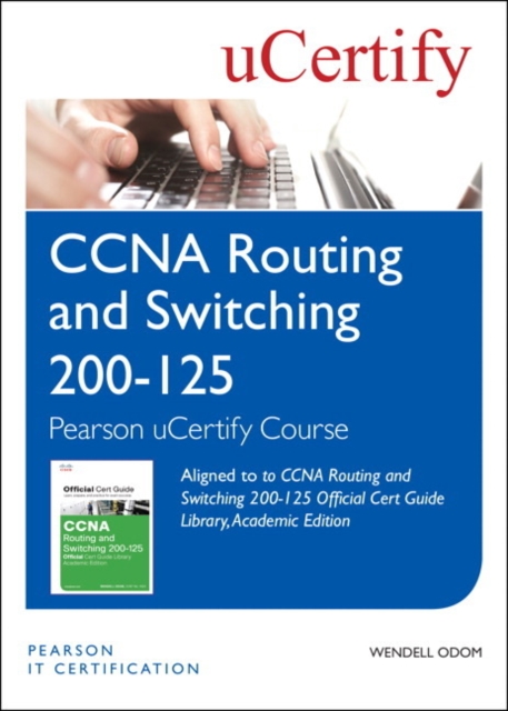 CCNA Routing and Switching 200-125 Official Cert Guide Library, Academic Edition Pearson uCertify Course Student Access Card, Multiple-component retail product Book
