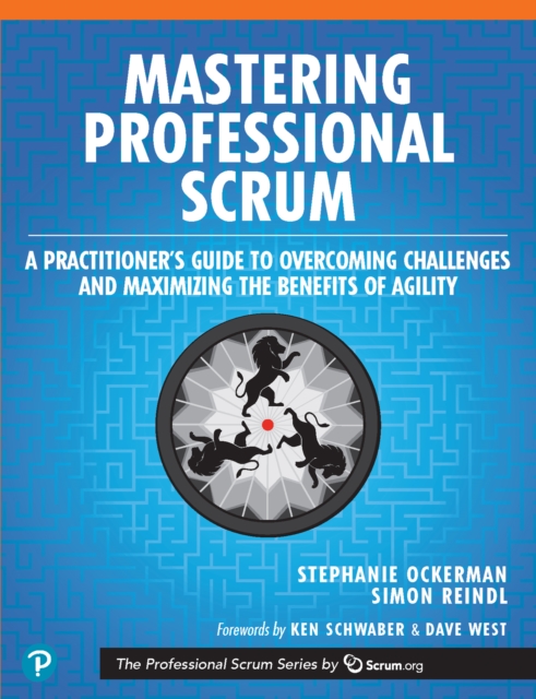 Mastering Professional Scrum : A Practitioner's Guide to Overcoming Challenges and Maximizing the Benefits of Agility, PDF eBook