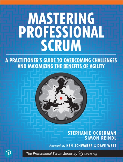 Mastering Professional Scrum : A Practitioner's Guide to Overcoming Challenges and Maximizing the Benefits of Agility, EPUB eBook