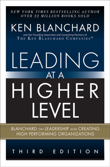 Leading at a Higher Level : Blanchard on Leadership and Creating High Performing Organizations, EPUB eBook