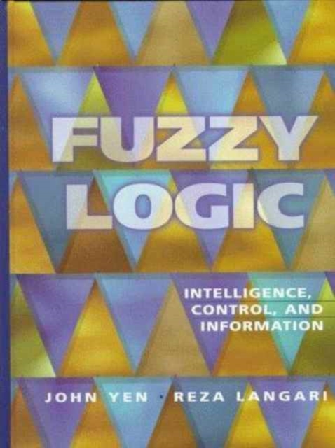 Fuzzy Logic : Intelligence, Control, and Information, Hardback Book