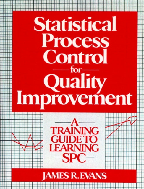 Statistical Process Control For Quality Improvement : A Training Guide To Learning SPC, Paperback / softback Book